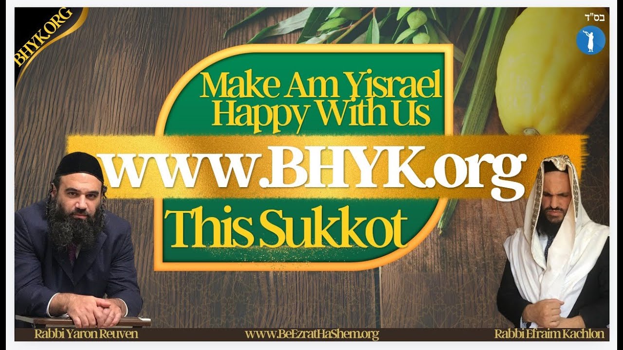 Make Am Yisrael Happy With Us This Sukkot
