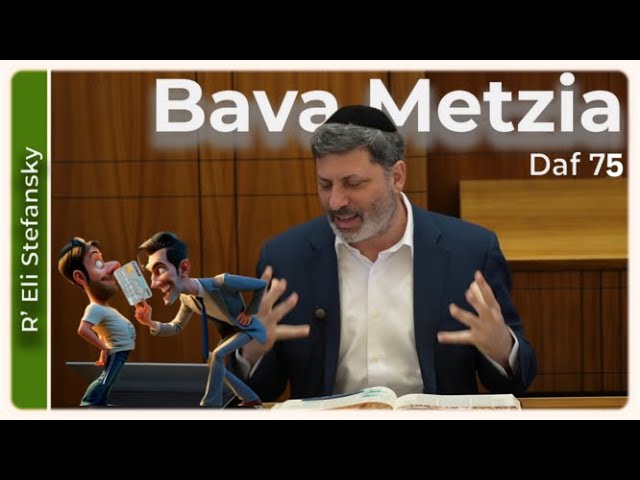 Daf Yomi Bava Metzia Daf  75 by R’ Eli Stefansky