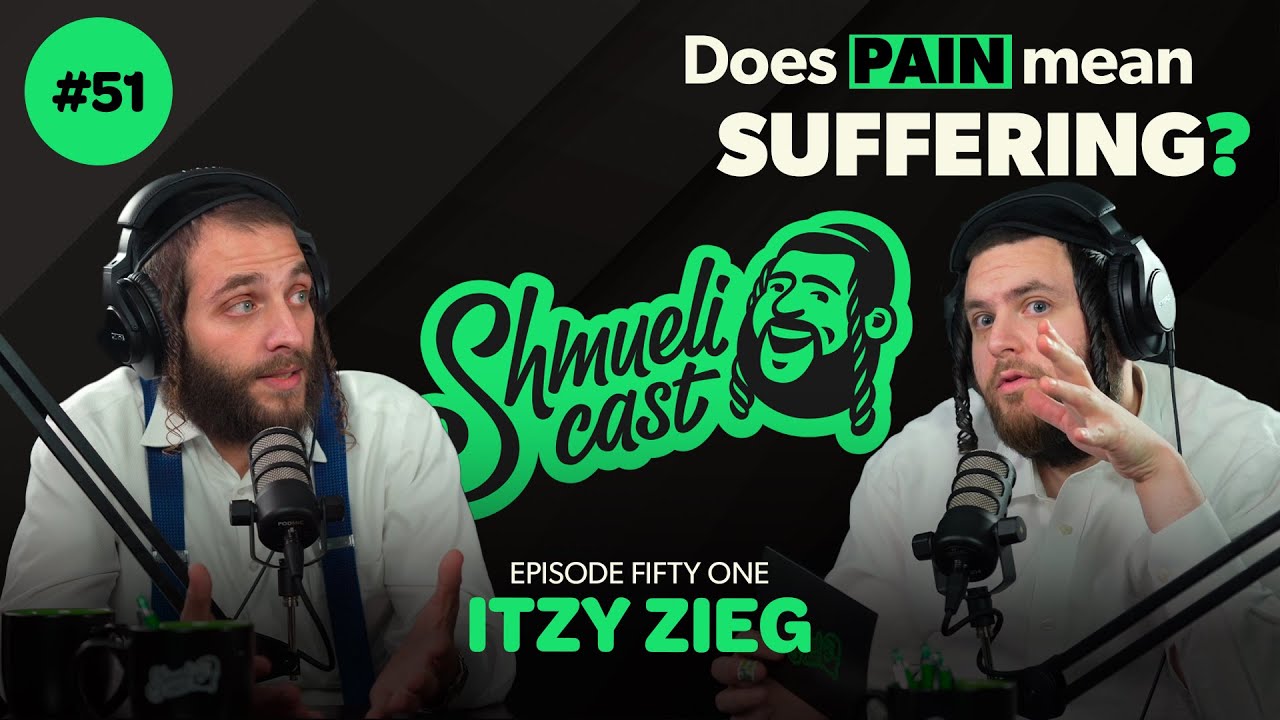 “Does Pain Mean Suffering?" Bonei Olam Journey with Itzy Zieg - Shmuelicast EP. 51