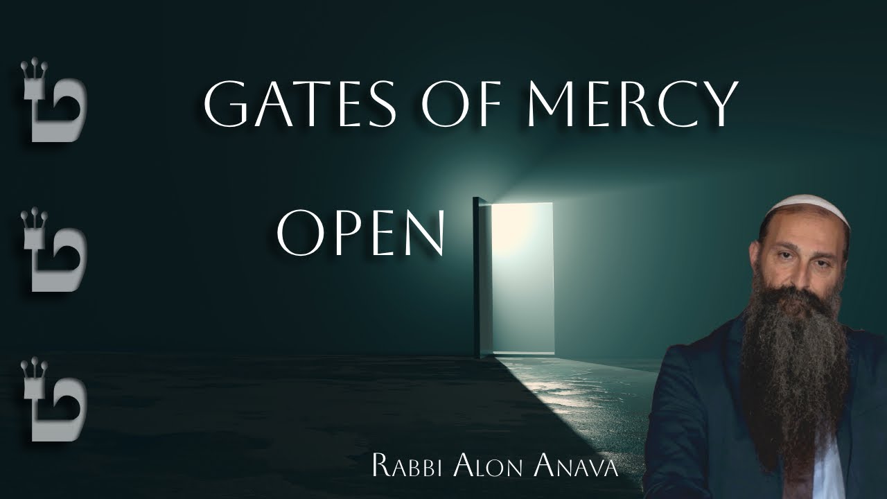 The gates of mercy open this Shabbat - Don't miss this opportunity!! Rabbi Alon Anava