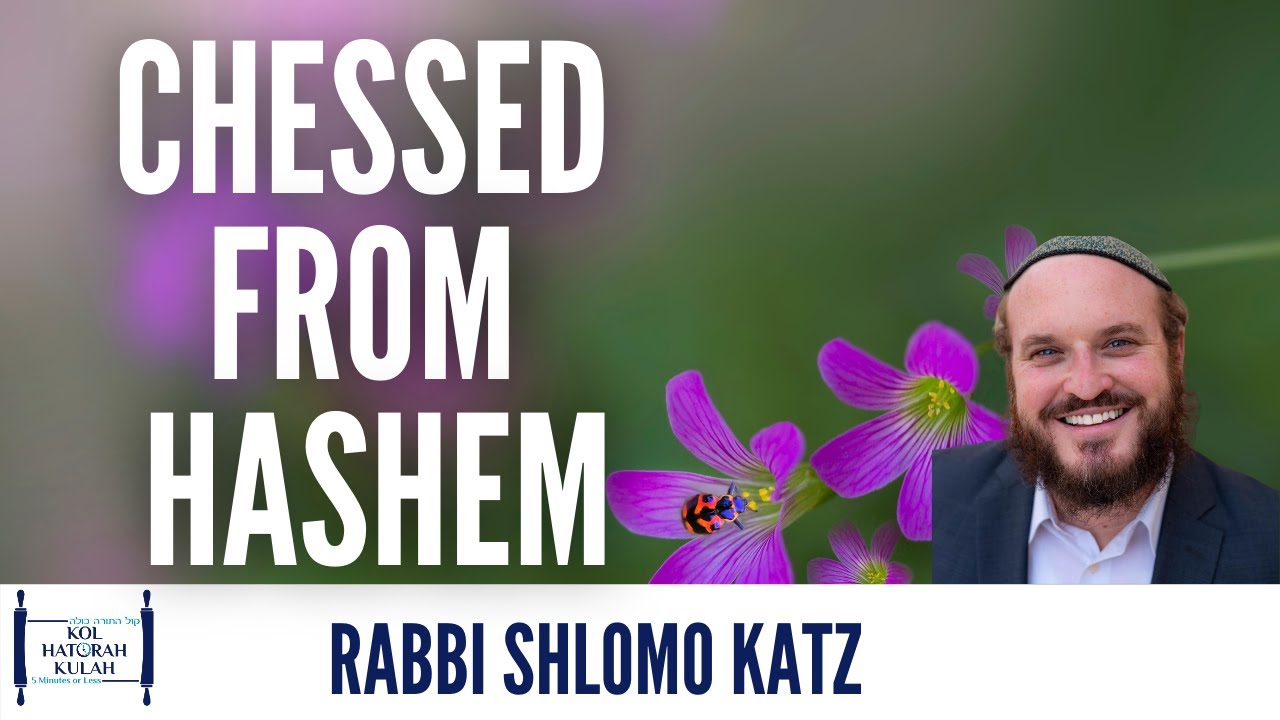 Chessed From Hashem - Rabbi Shlomo Katz