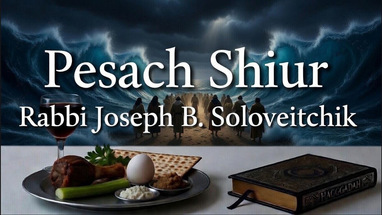 Pesach Shiur - Rabbi Joseph B. Soloveitchik