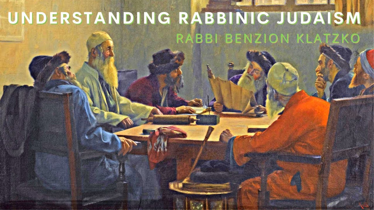 Understanding Rabbinic Judaism - Rabbi Benzion Klatzko - Library of Torah Thought