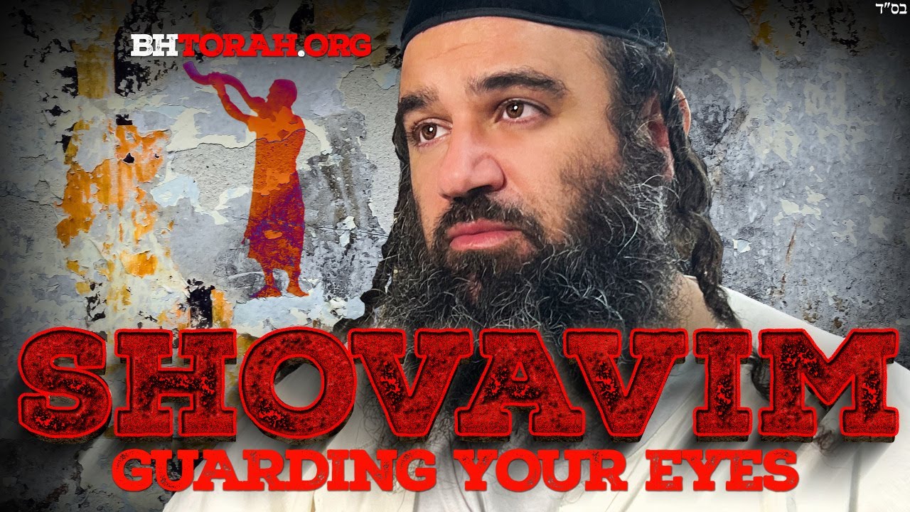 SHOVAVIM: Chassidic Guidance To Guarding Your Eyes (BH FILMS)