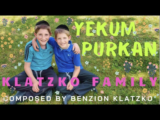 Yekum Purkan Official Music Video - Klatzko Family - Composed by Benzion Klatzko