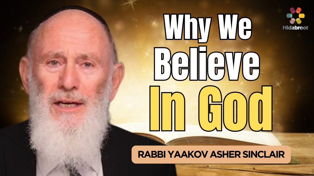Why We Believe In God - Parshat Vayishlach - Rabbi Yaakov Asher Sinclair