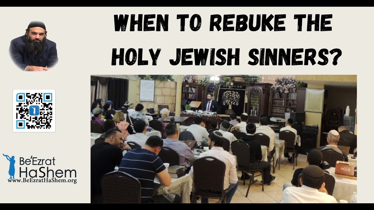 When To Rebuke The Holy Jewish Sinners?