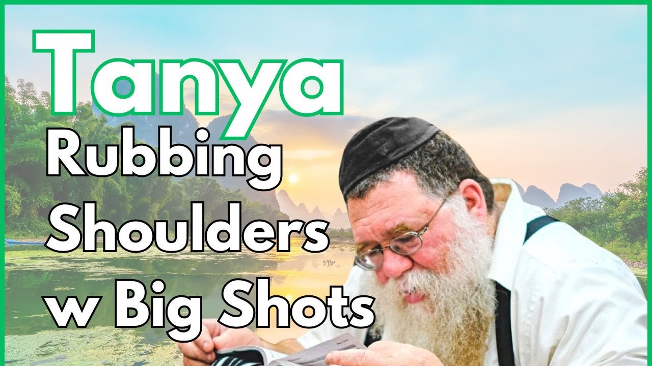 Rubbing shoulders w big shots has its place, Teshuva for all- Tanya Igeres haTeshuva 4b - RC Dalfin