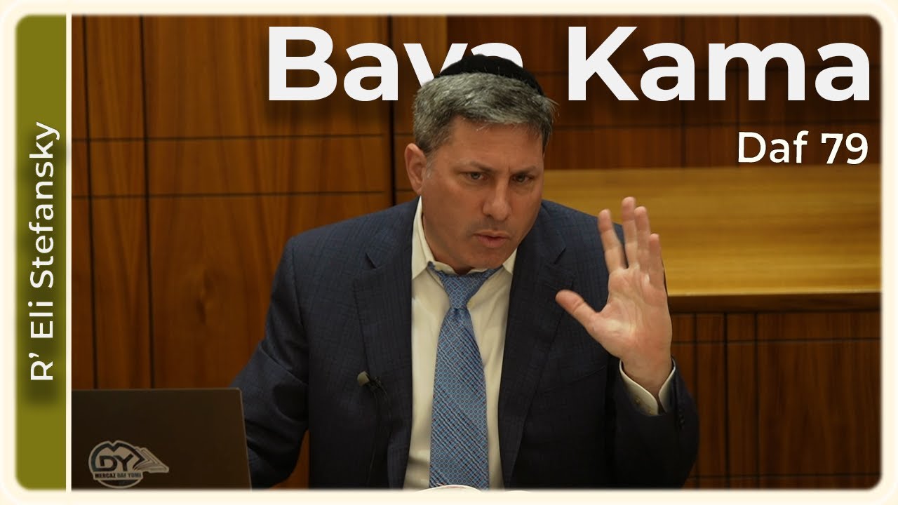 Daf Yomi Bava Kama Daf 79 by R’ Eli Stefansky