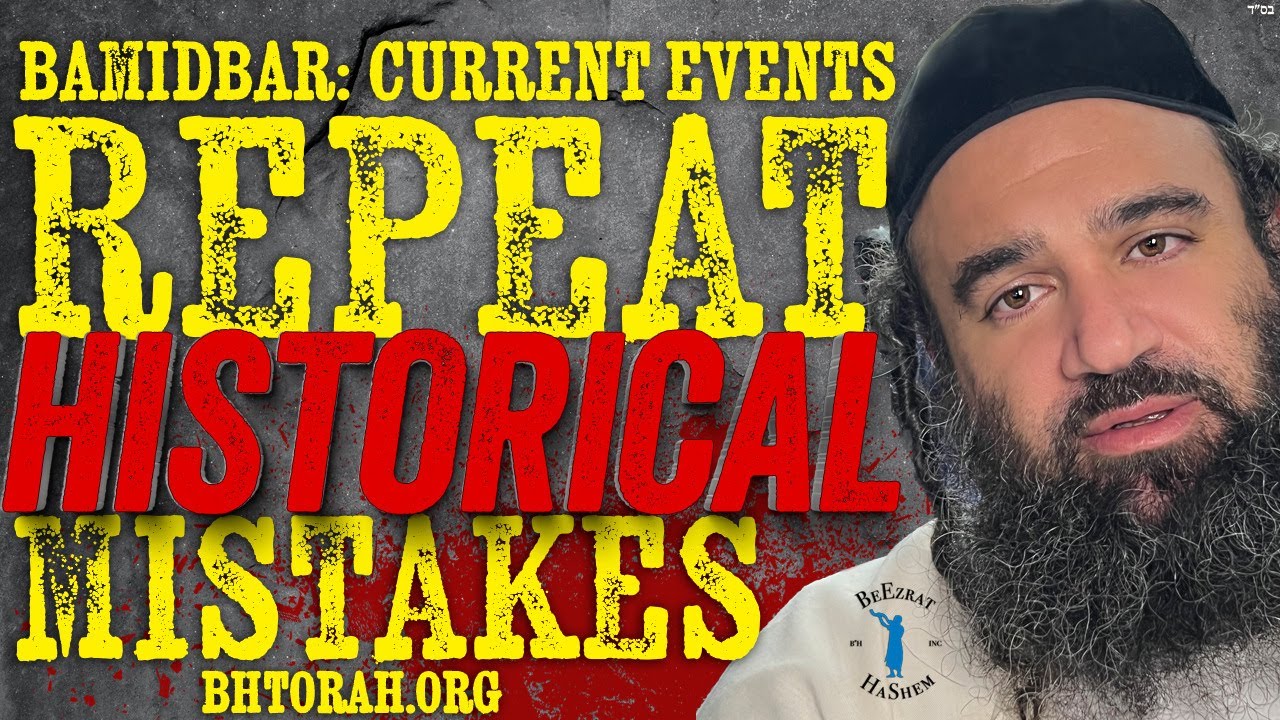BAMIDBAR: CURRENT EVENTS REPEAT HISTORICAL MISTAKES - STUMP THE RABBI (206)