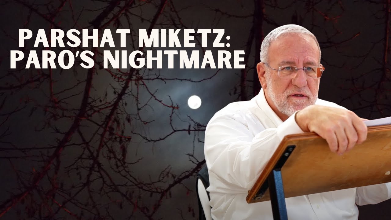 Parshat Miketz: Paro’s Nightmare By Rabbi Ari Kahn