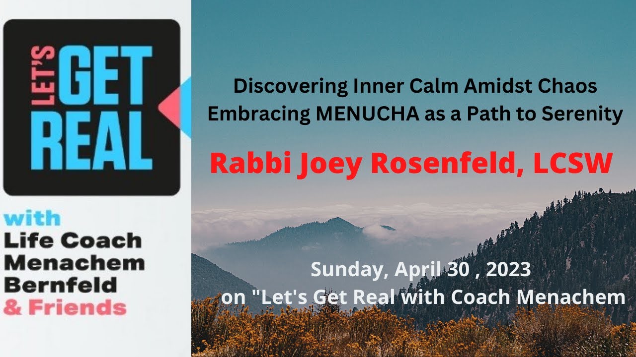 Discovering Inner Calm Amidst Chaos / Embracing MENUCHA and Serenity Rabbi Joey Rosenfeld # 141