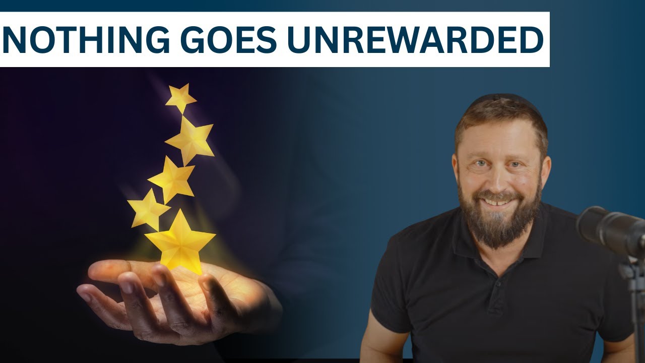 Why Nothing Goes Unrewarded? - Ari Abramowitz: The Land of Israel Fellowship