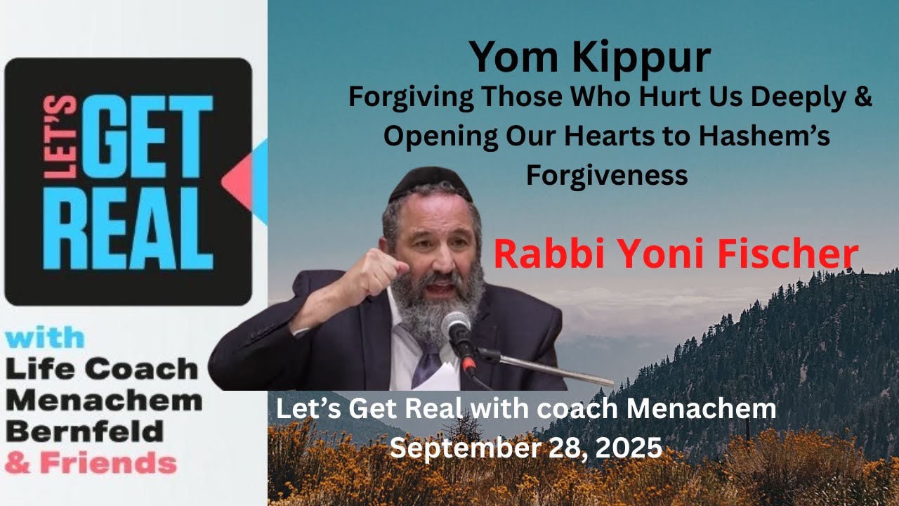 Yom Kippur – The Day of Forgiveness:  Forgiving Those Who Hurt Us Deeply Rabbi Yoni Fischer # 245