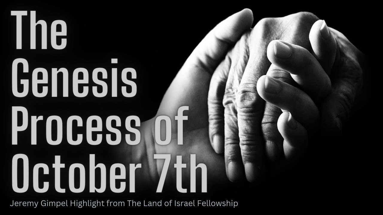 The Genesis Process of October 7th - Jeremy Gimpel: The Land of Israel Fellowship