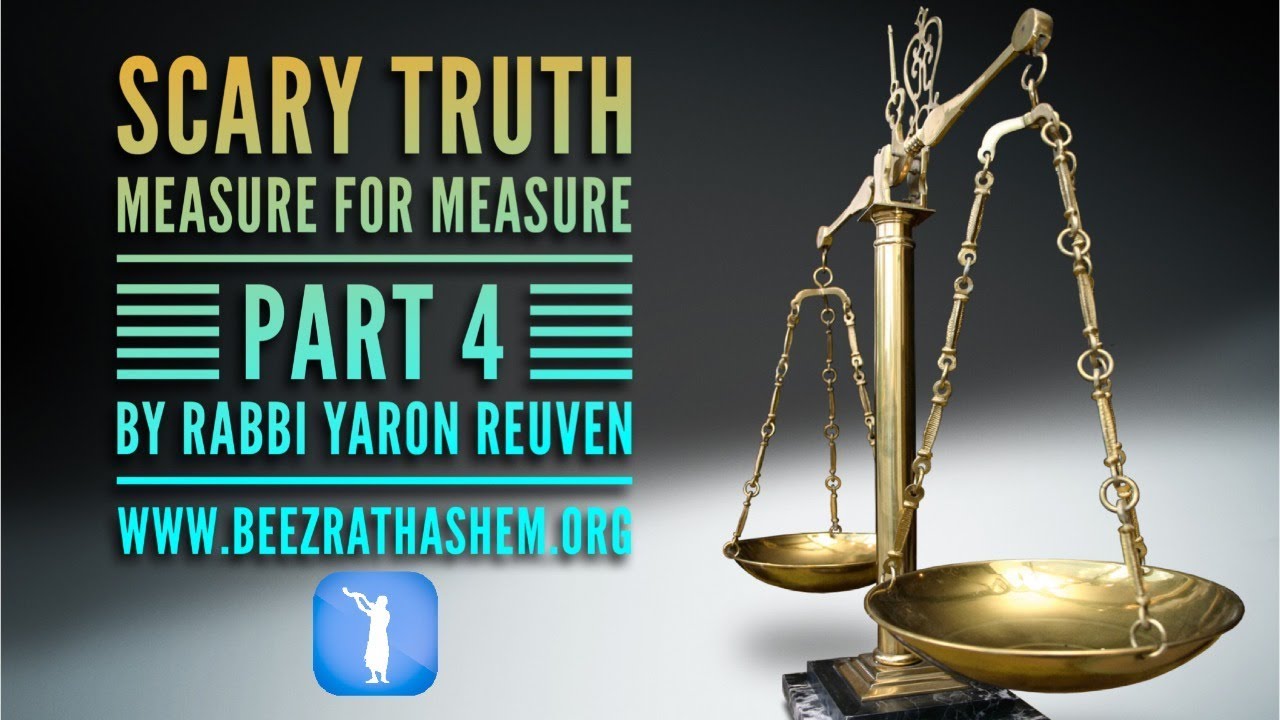 Scary Truth Measure For Measure 4 - MUSSAR Pirkei Avot (103)