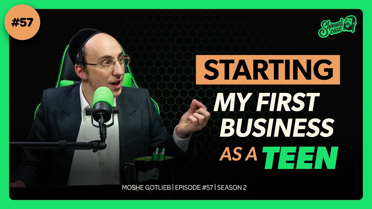 "Am I too young to dive into the BUSINESS world?" | Moshe Gotlieb - ShmueliCast Ep. 57