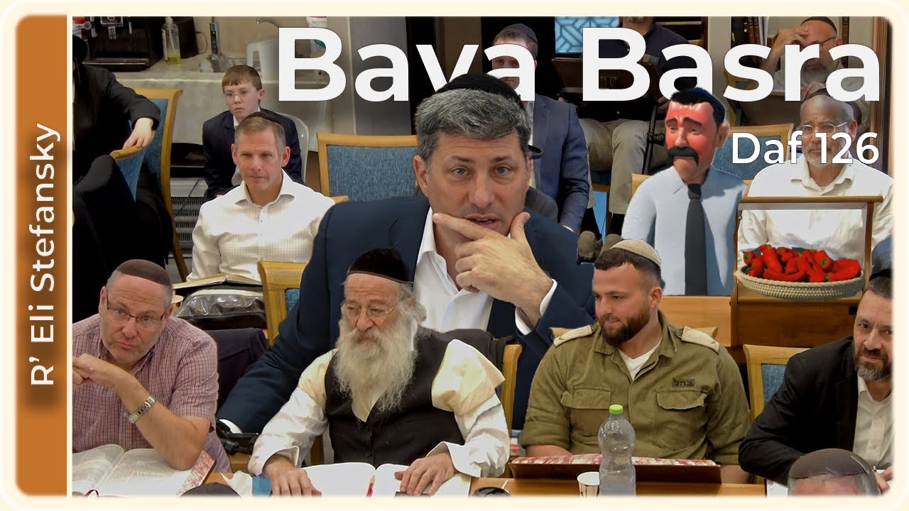 Daf Yomi Bava Basra Daf 126 by R’ Eli Stefansky