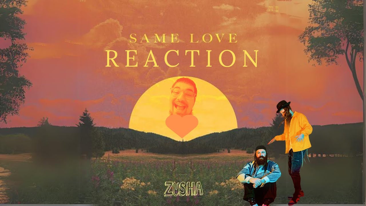 Same Love - Zusha REACTION!!!