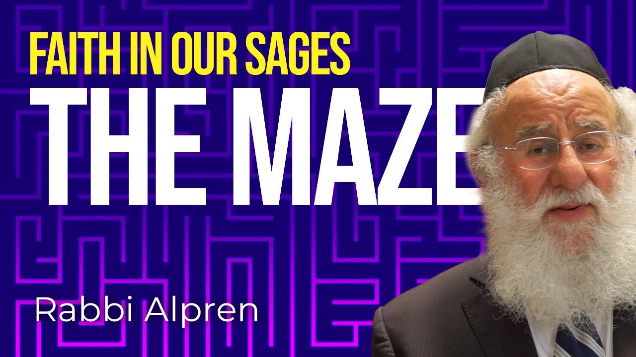 Faith In Our Sages: The Maze (Emunas Chachamim)