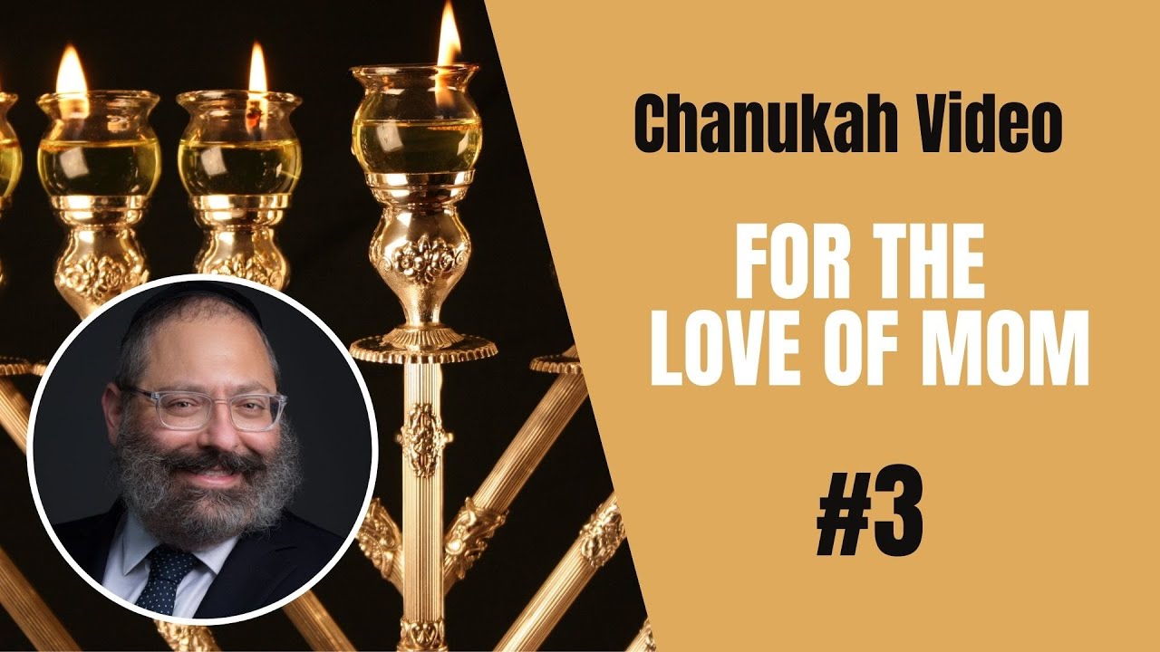 Chanukah Day #3: For the Love of Mom | 5781