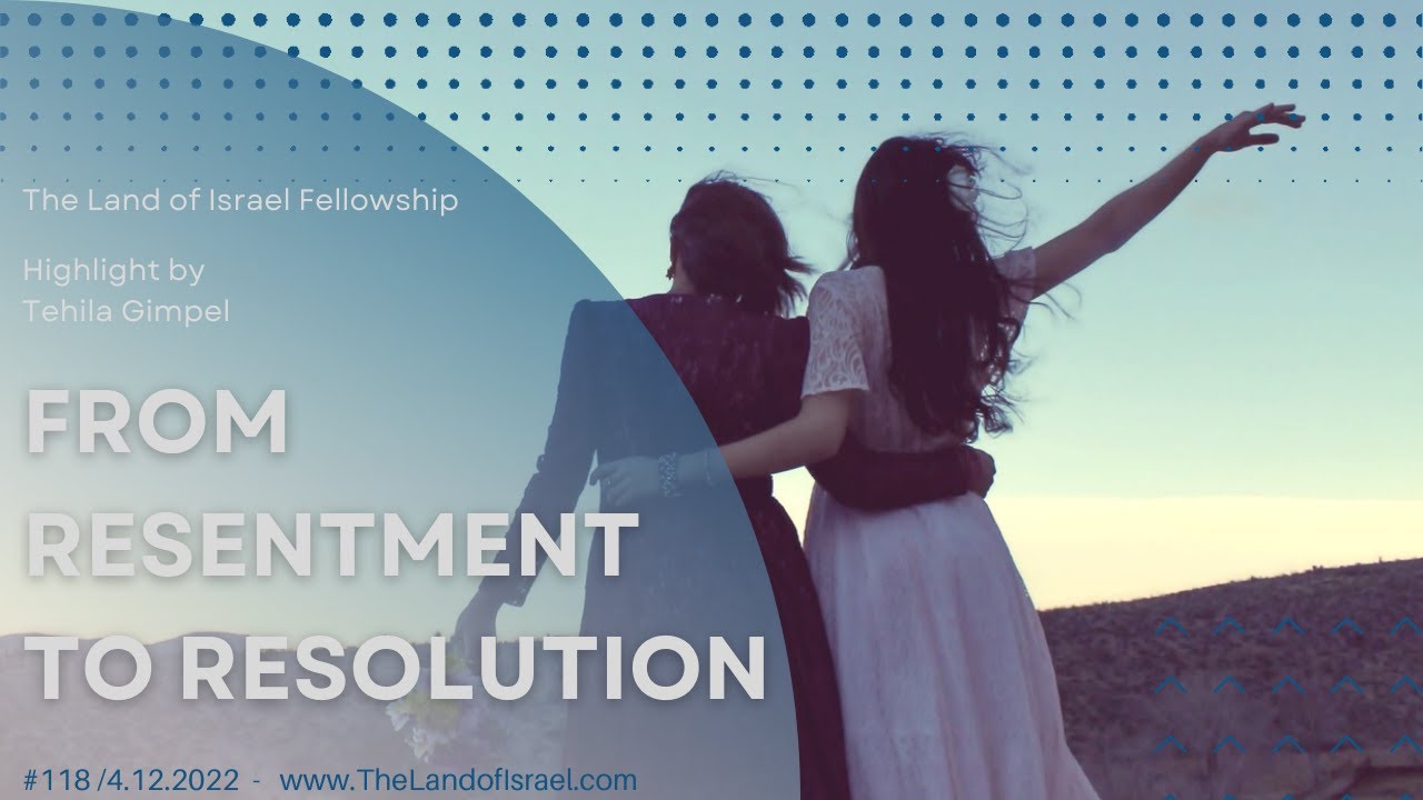 From Resentment to Resolution - Tehila Gimpel: The Land of Israel Fellowship