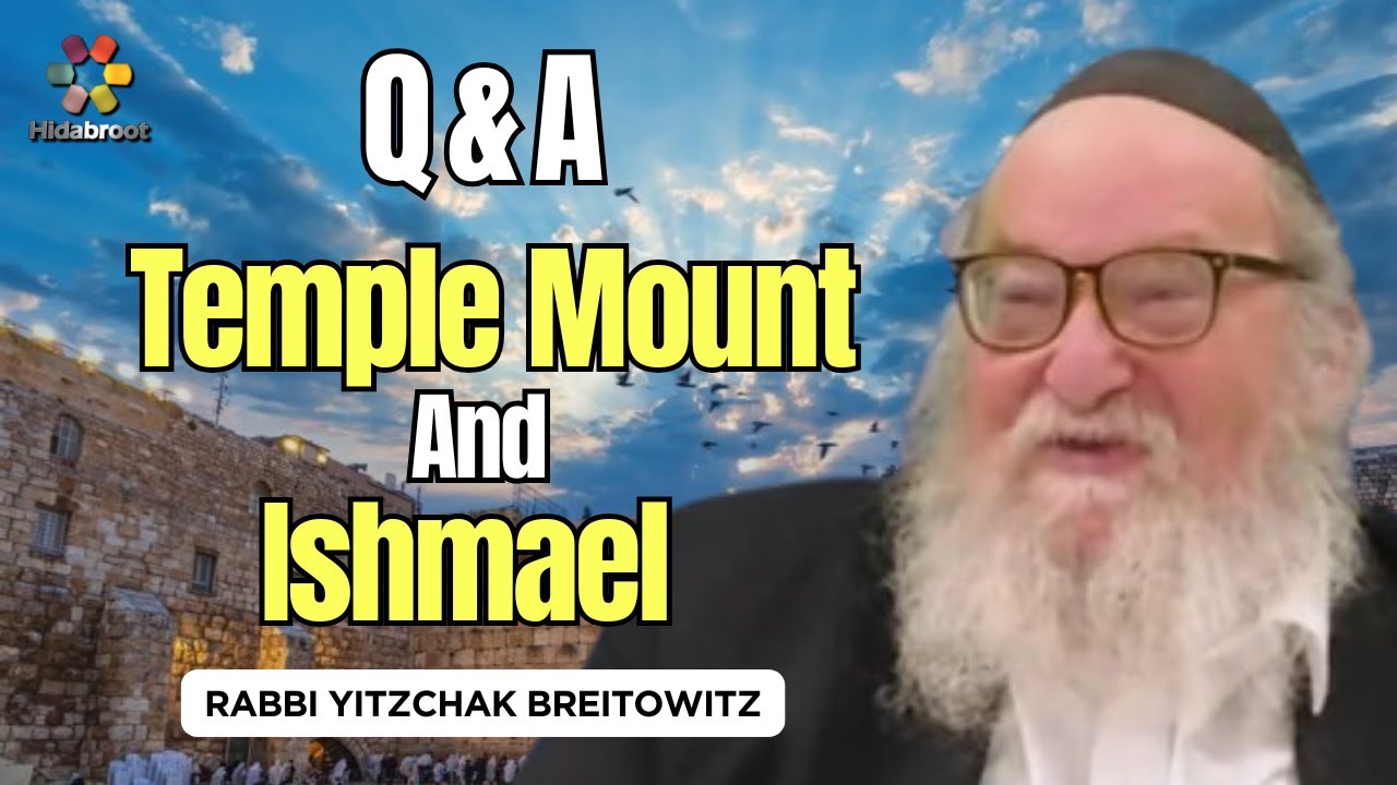 Q&A: Temple Mount, Ishmael & Extreme Sports - Rabbi Yitzchak Breitowitz