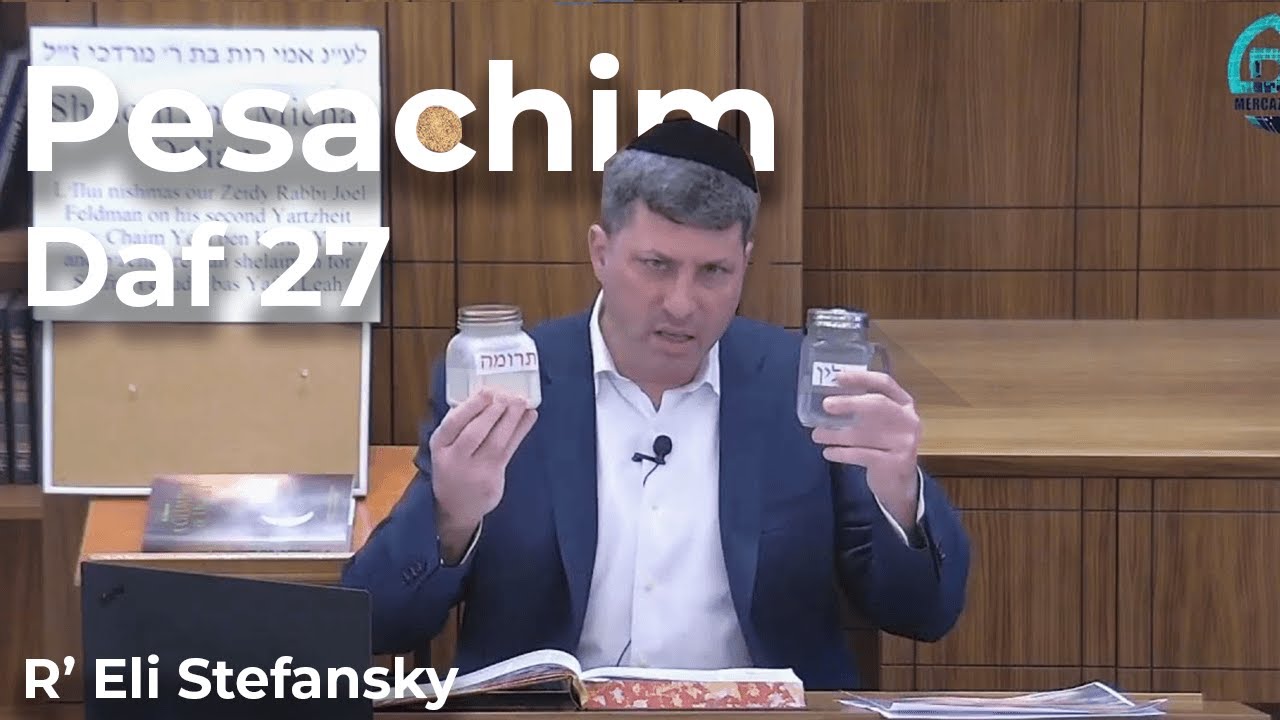 Daf Yomi Pesachim Daf 27 by R’ Eli Stefansky