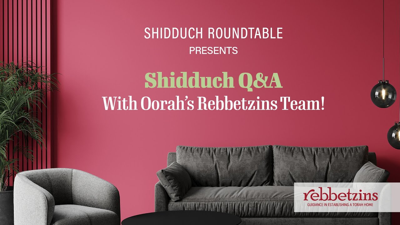 Oorah Rebbetzins Program Q&A Presented by Shidduch Roundtable