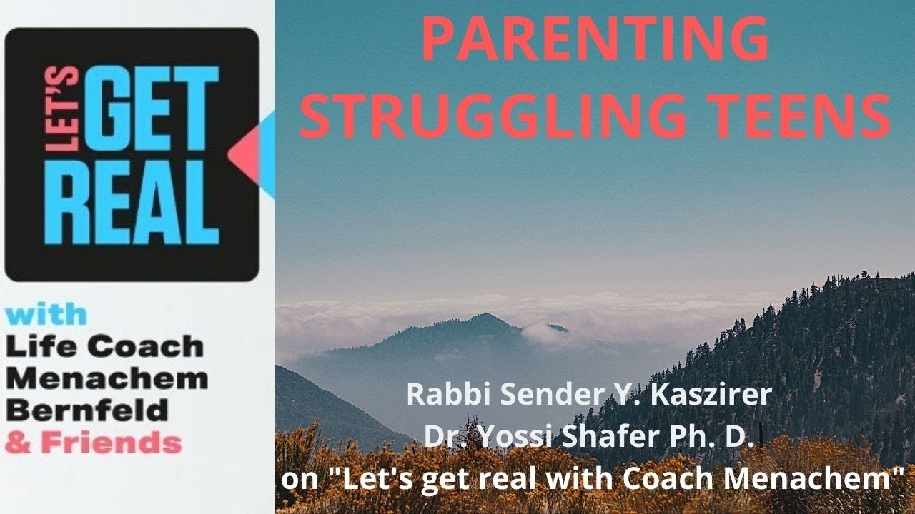 Parenting Struggling Teens with Rabbi Sender Y. Kaszirer and Dr. Yossi  Shafer Ph. D. # 13