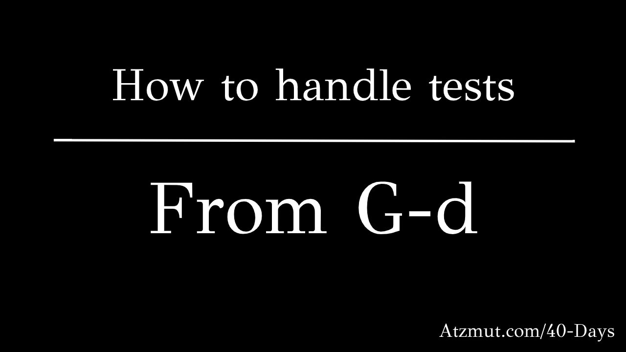How to handle tests from G-d