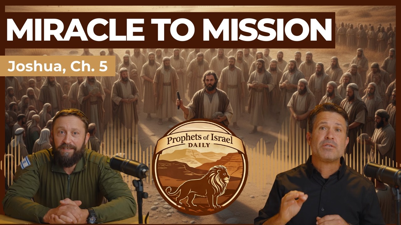 Joshua, Chapter 5 - Miracle to Mission | Prophets of Israel