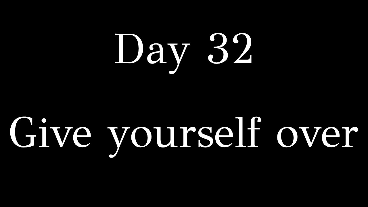Day 32 - Give yourself over - Presented by Atzmut.com | Rabbi Alon Anava