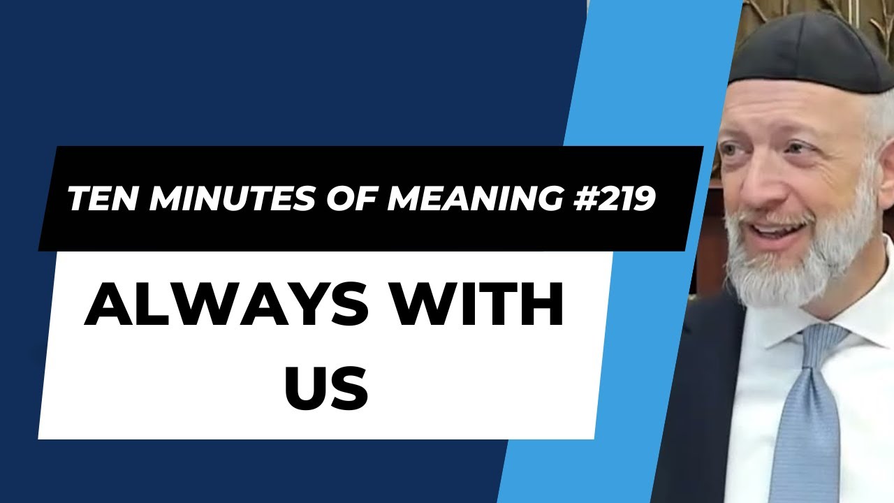 Ten Minutes of Meaning (Part 219):  Always with Us - Mesillas Yesharim