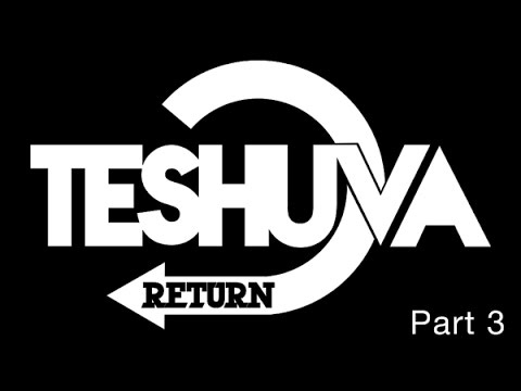 How to do Teshuva? All you need to know - Part 3
