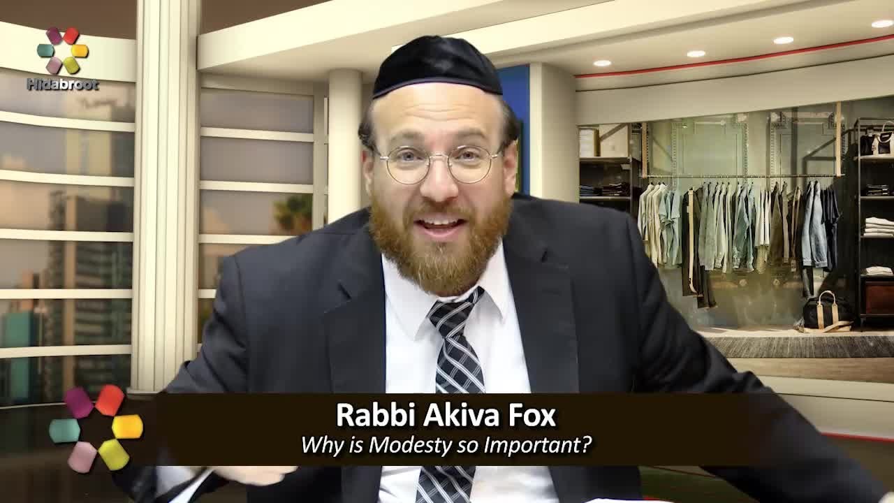Why is Modesty so Important? - Rabbi Akiva Fox