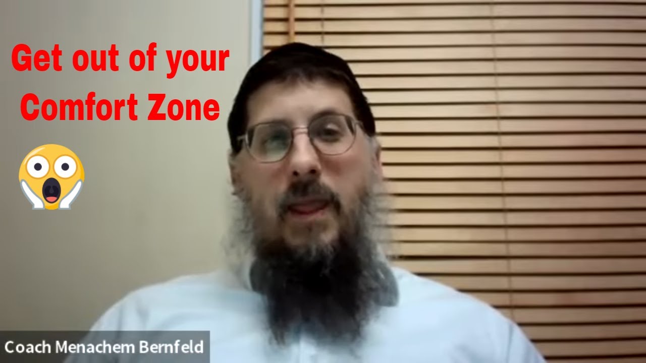 Get out of your Comfort Zone, Coach Menachem. Class # 31