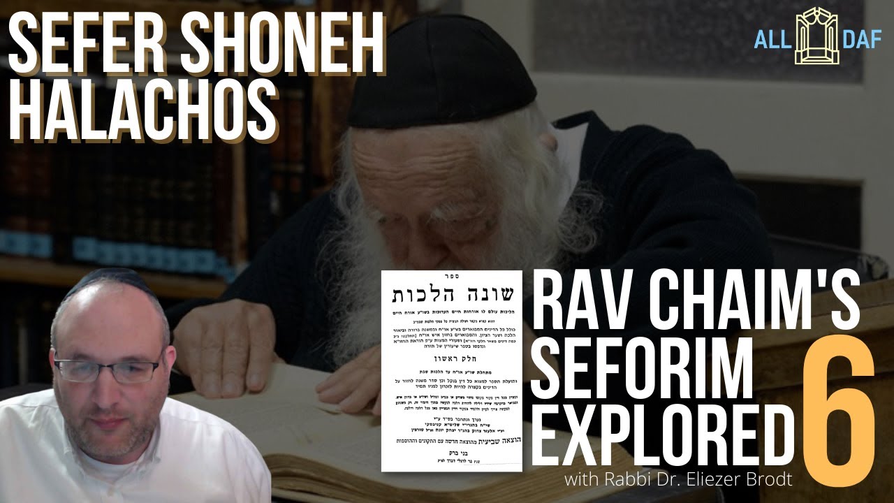Shoneh Halachos: Rav Chaim's Seforim Explored (Part 6)