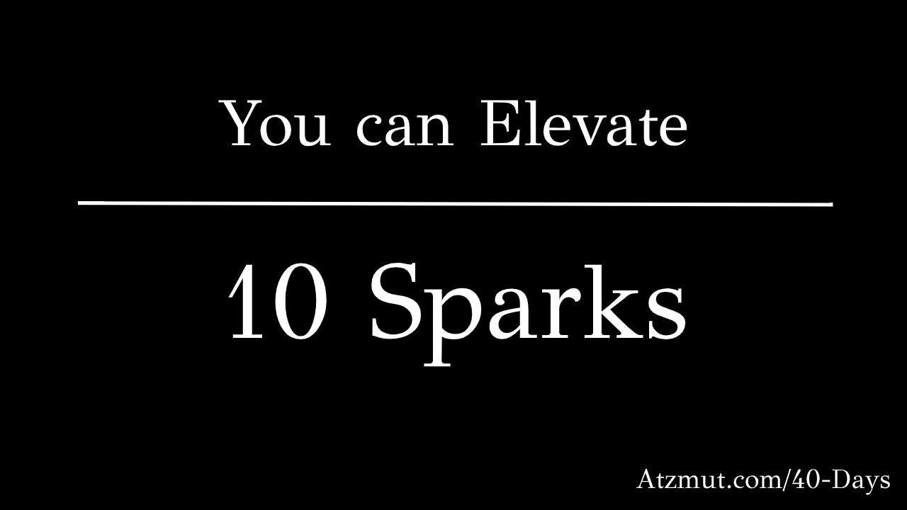 10 Sparks You can Elevate