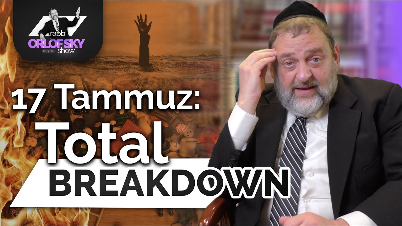 17 Tammuz: Total Breakdown (Ep. 176)