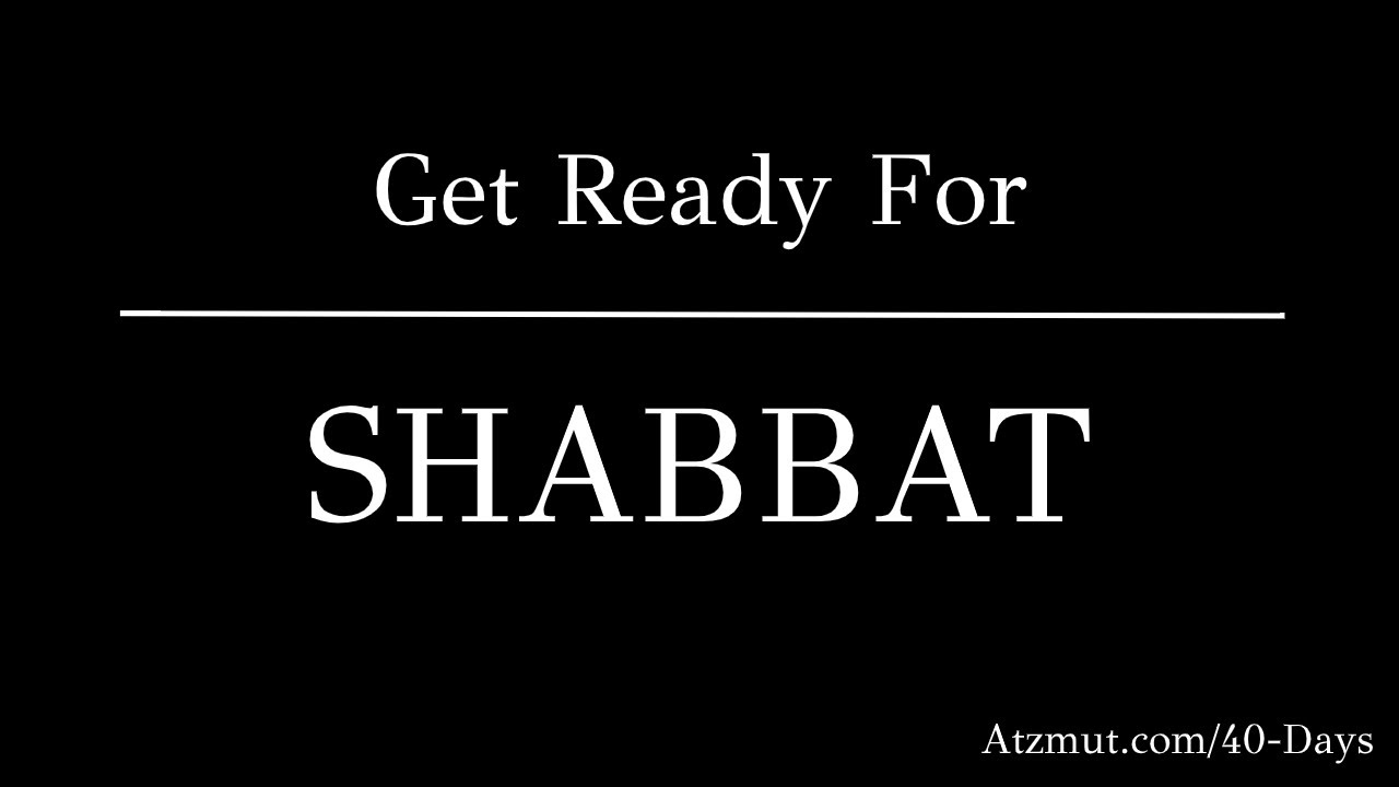 Get ready for Shabbat