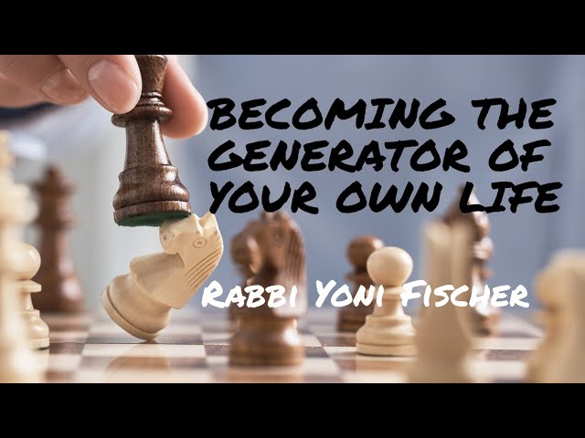 How To Be The Generator Of Your Own Life - Rabbi Yoni Fischer | New Years