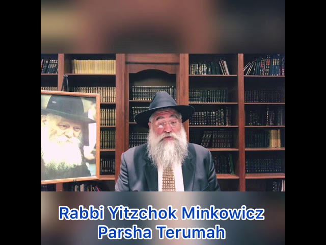 Rabbi Minkowicz Weekly Torah Lesson Parsha Terumah 5780