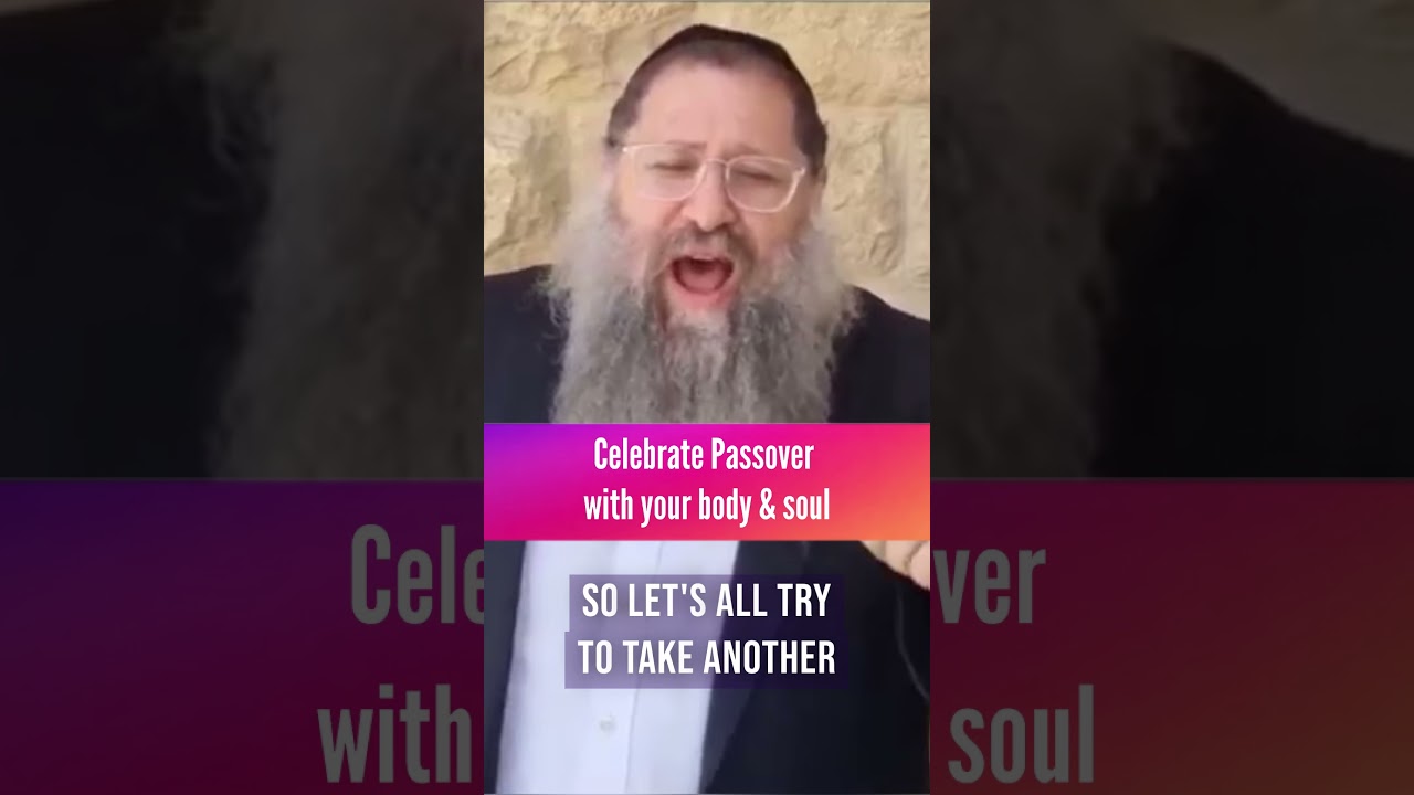 Celebrate Passover With Your Body & Soul | Rabbi Yitzchak Botton