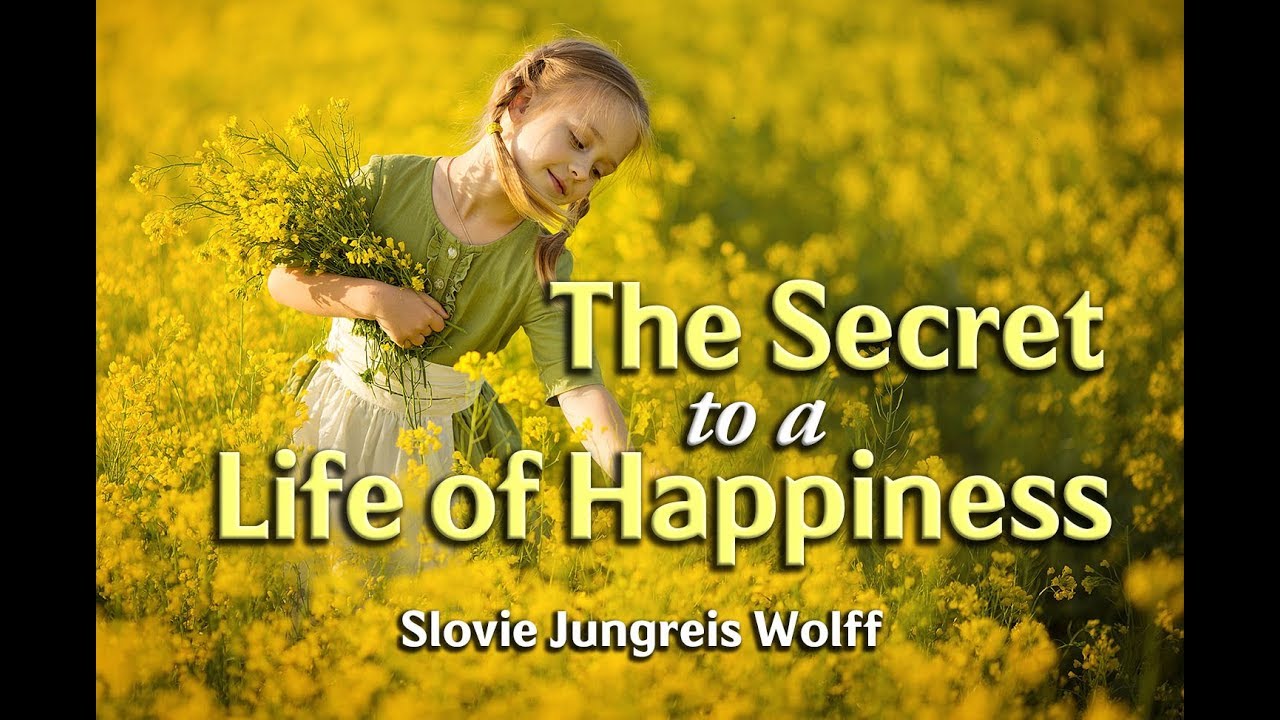 The Secret to a Life of Happiness