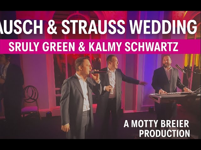 Ausch & Strauss Wedding | Singer Sruly Green and Kalmy Schwartz | A Motty Breier Production