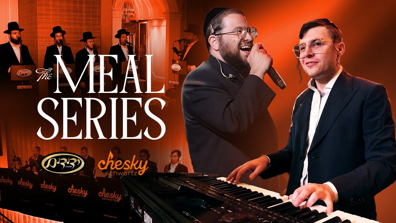 Chesky Schwartz Productions Feat. Shea Berko And Yedidim Choir | The Meal Series#3