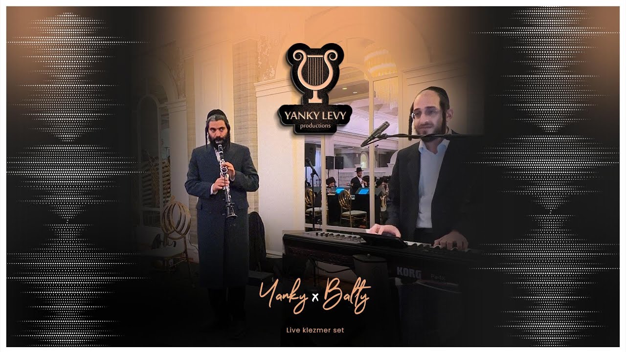 LIVE KLEZMER SET - Avrohom Balti X Yanky Levy