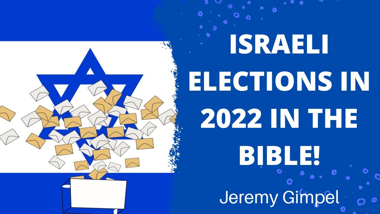 Israeli Elections in 2022 in the Bible!