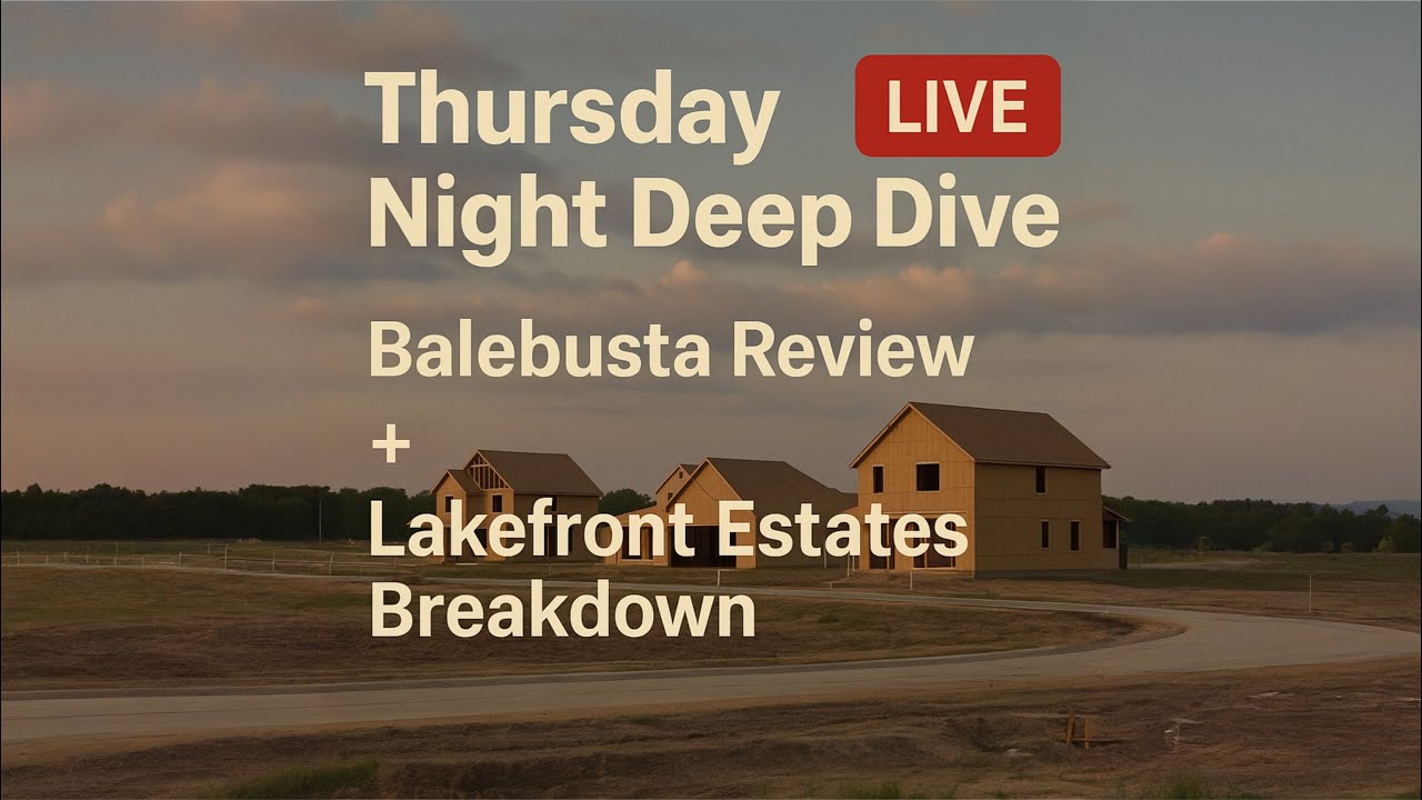 Thursday Night Deep Dive. Balebusta Review + Lakefront Estates Breakdown